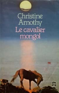Le cavalier mongol - Christine Arnothy