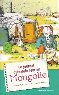 Le journal d'Anatole Frot en Mongolie - Amandine Penna