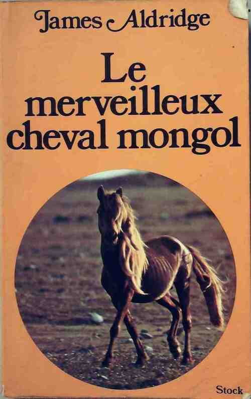 Le merveilleux cheval mongol - James Aldridge