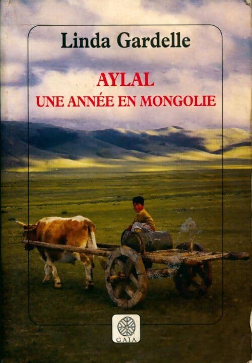 Aylal. Une année en Mongolie - Linda Gardelle
