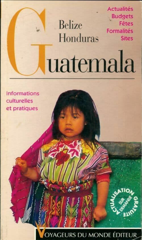 Guatemala, Belize, Honduras - Régis Bernard