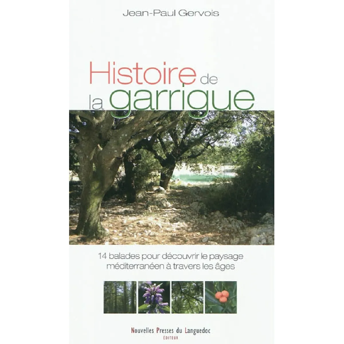 Histoire de la garrigue : 14 balades pour découvrir le paysage méditerranéen à travers les âges