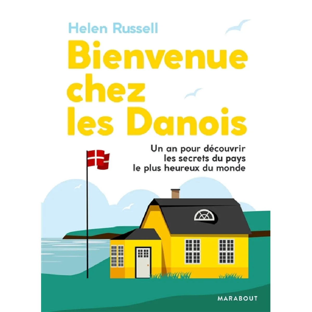 Bienvenue chez les Danois ! : un an pour découvrir les secrets du pays le plus heureux du monde