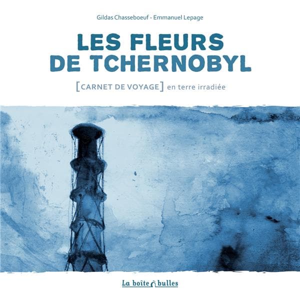 les fleurs de Tchernobyl ; carnet de voyage dans le désert de Russie